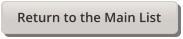 Return to the Main List
