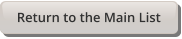 Return to the Main List